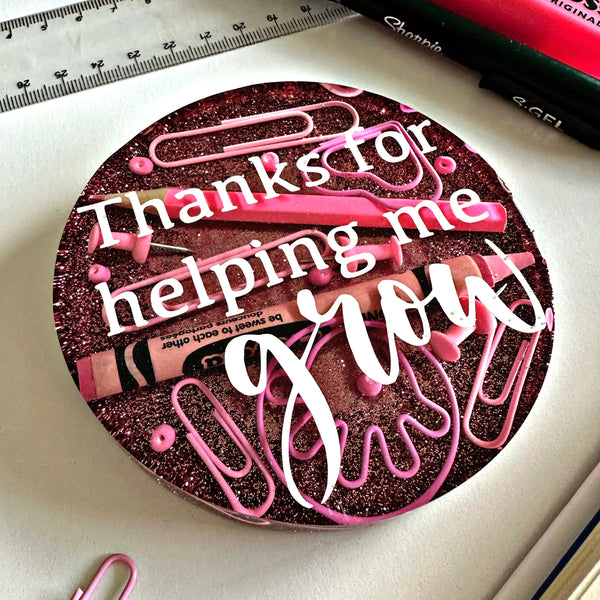 Teacher "THANKS FOR HELPING ME GROW' coasters